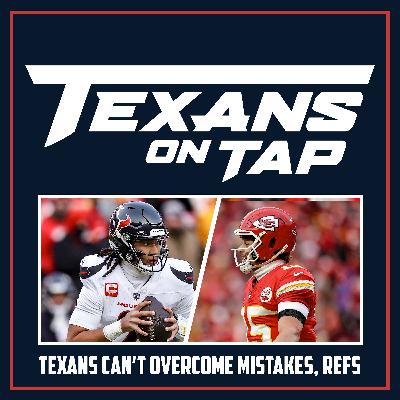 S2 Ep44: Texans fall to Chiefs, unable to overcome critical errors, questionable calls