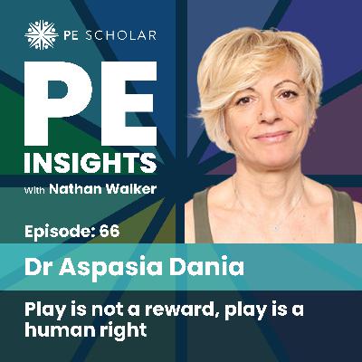 Episode 66 - Dr Aspasia Dania - Play is not a reward, play is a human right Episode 66 - Dr Aspasia Dania - Play is not a reward, play is a human right