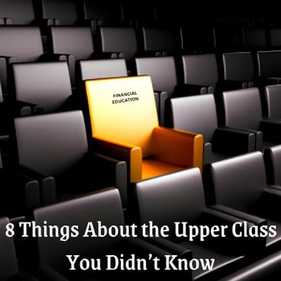 8 Things About the Upper Class You Didn’t Know