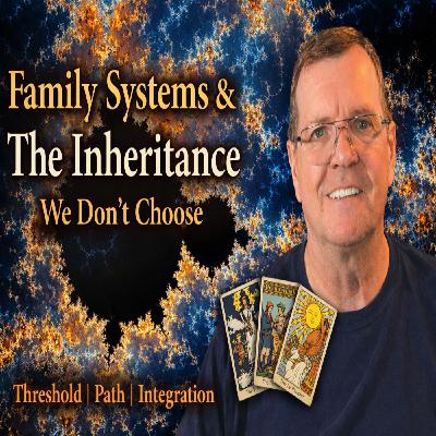 Family Systems and the Inheritance We Don’t Choose Podcast only Family Systems and the Inheritance We Don’t Choose Podcast only
