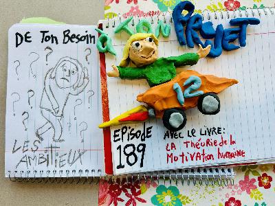 189. De ton besoin à ton projet (La théorie de la motivation humaine)