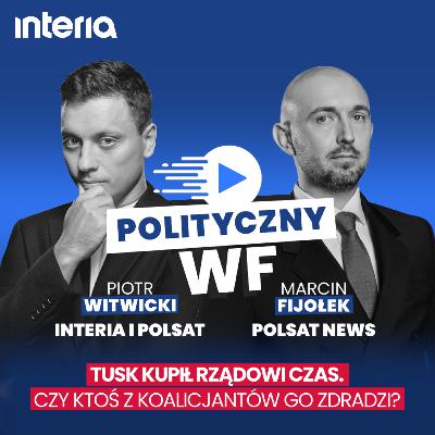 Tusk w pułapce! Wcześniejsze wybory to konieczność? | Polityczny WF #25