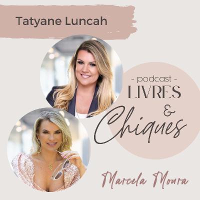 Ep.11 | Em 2023 seja uma empresária de sucesso | Livres & Chiques Marcela Moura e Taty Luncah