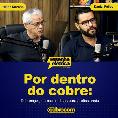 Ep.01 - Por dentro do Cobre | Hilton Moreno e Daniel Felipe Ep.01 - Por dentro do Cobre | Hilton Moreno e Daniel Felipe