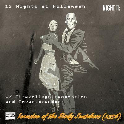 13NoH S2.N11: Invasion of the Body Snatchers 1956 W/ @evan.brandon and @travelingstrawberries