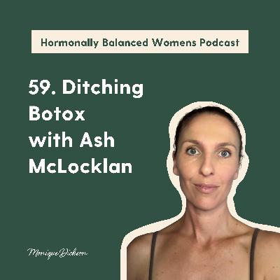 59. Ditching Botox with Ash McLocklan