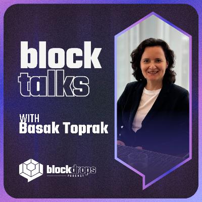 BlockTalks with Basak Toprak