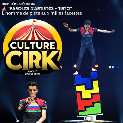 🎪 Paroles d'Artistes : Tisto, l'homme de piste aux milles facettes ! - Hors Série Spécial 04