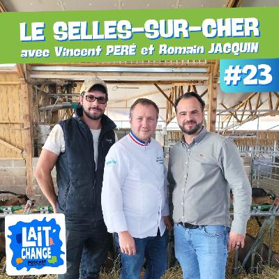 Lait'Change #23 - Fromage de chèvre AOP : Le Selles-sur-Cher, rencontre avec un producteur fermier- avec Vincent Péré et Romain Jacquin