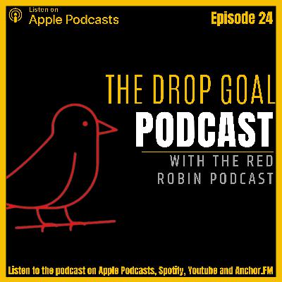 The Drop Goal Podcast Episode 24: Red Robin Round Up