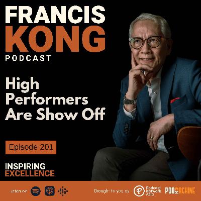 Episode 201: High Performers Are Show Off