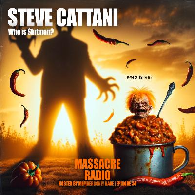 Steve Cattani - Who Is Shitman? Ep. 34