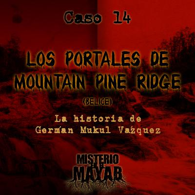 Los Portales de Mountain Pine Ridge | Caso 14