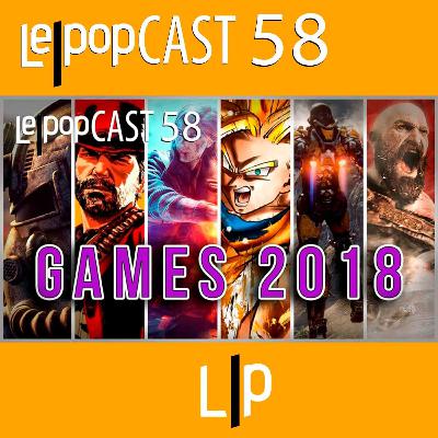 GAMES 2018 | LEPOPCAST 58