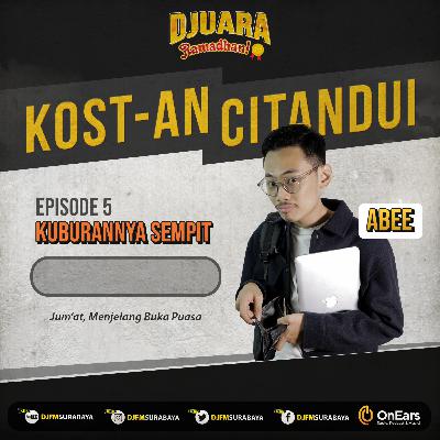 KOST-an CITANDUI: EPS 05 - KUBURANNYA SEMPIT