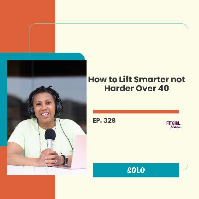 How To Lift Harder Not Smarter Over 40| 328 How To Lift Harder Not Smarter Over 40| 328