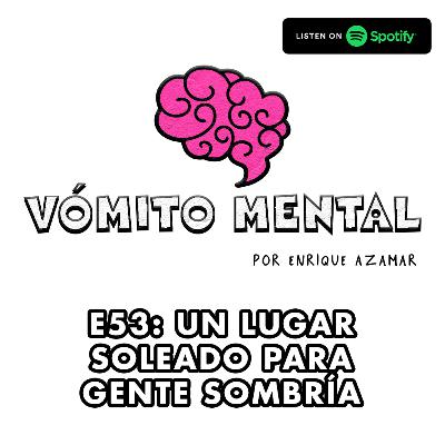 E53: Un lugar soleado para gente sombría E53: Un lugar soleado para gente sombría