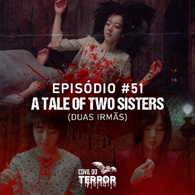 #51 - A Tale Of Two Sisters (Duas Irmãs)