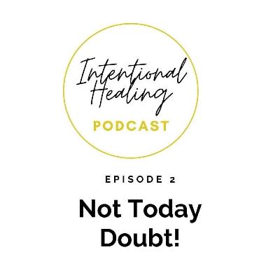 Not Today Doubt! Not Today Doubt!