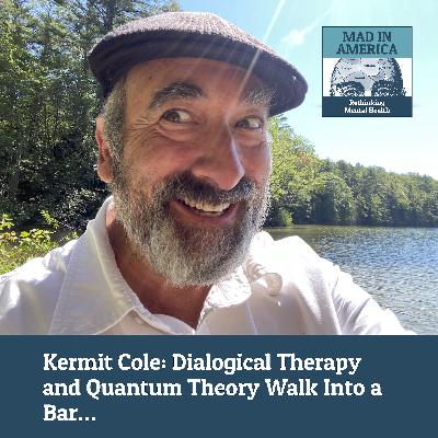 Kermit Cole: Dialogical Therapy and Quantum Theory Walk Into a Bar… Kermit Cole: Dialogical Therapy and Quantum Theory Walk Into a Bar…