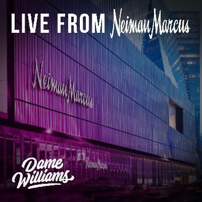 LIVE: DJ Dame Williams - Live From Neiman Marcus (Clean) LIVE: DJ Dame Williams - Live From Neiman Marcus (Clean)