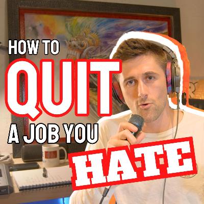 68: The Best Way To Quit a Job You Hate