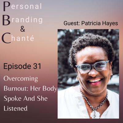 Overcoming Burnout: Her Body Spoke And She Listened with Patricia Hayes