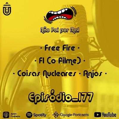 Free Fire, F1 e Coisas Nucleares e Anjos - Não Foi Por Mal #177 Free Fire, F1 e Coisas Nucleares e Anjos - Não Foi Por Mal #177