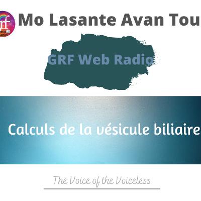 Mo Lasante Avan tou - Calculs de la vésicule biliaire