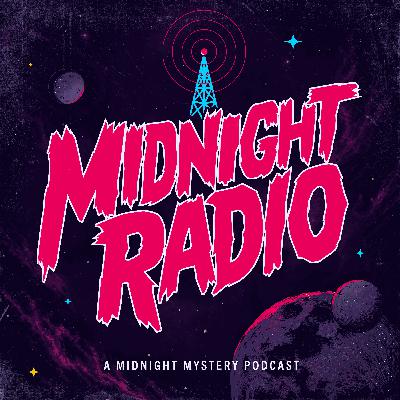 The Midnight Mystery Presents: Midnight Radio The Midnight Mystery Presents: Midnight Radio