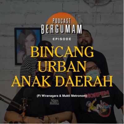 BINCANG URBAN ANAK DAERAH