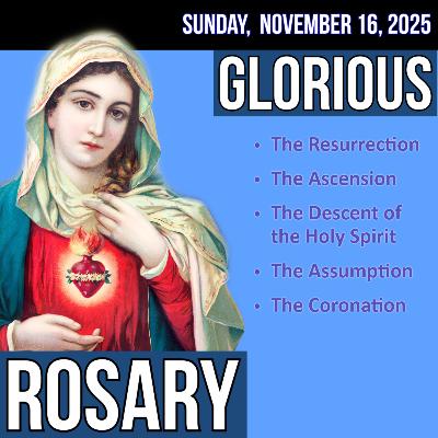 Sunday Rosary - Glorious Mysteries of the Rosary for SUNDAY, November 16, 2025 Sunday Rosary - Glorious Mysteries of the Rosary for SUNDAY, November 16, 2025