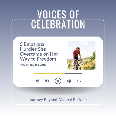 5 Emotional Hurdles She Overcame on Her Way to Freedom with Journey Beyond Divorce Client, Lauren 5 Emotional Hurdles She Overcame on Her Way to Freedom with Journey Beyond Divorce Client, Lauren