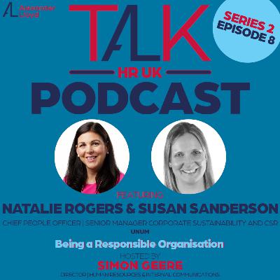 Season 2, Episode 8 🎧 Natalie Rogers & Susan Sanderson from Unum "Being a Responsible Organisation" 🎧