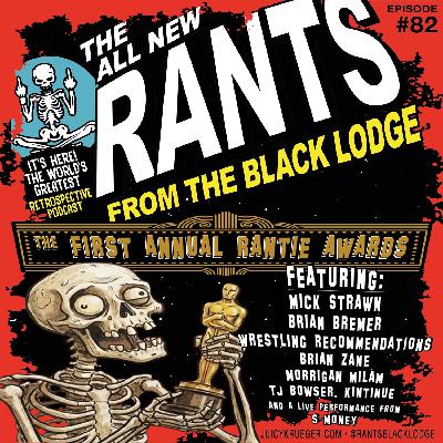 Rants From The Black Lodge: Episode 82 - 1st Annual RANTIE AWARDS Rants From The Black Lodge: Episode 82 - 1st Annual RANTIE AWARDS