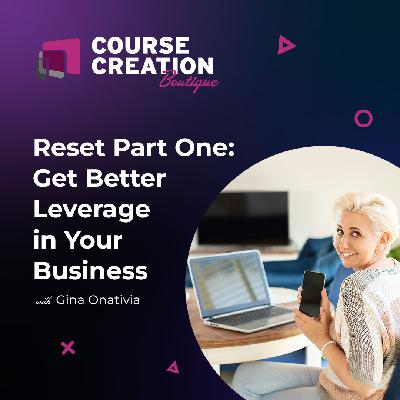 #219: Reset Part One: Get Better Leverage in Your Business