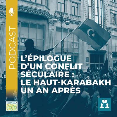 L’épilogue d’un conflit séculaire: le Haut-Karabakh un an après [Controverse]
