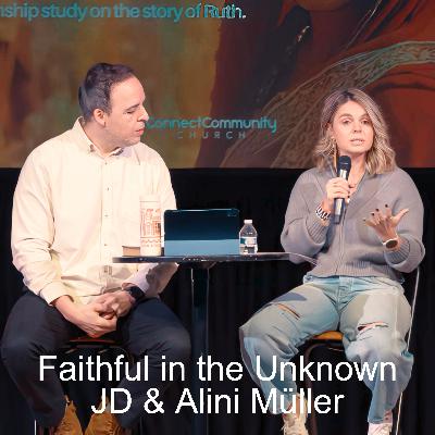 Faithful In The Unknown | JD & Alini Müller