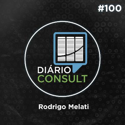 Rodrigo Melati - Diário Consult #100