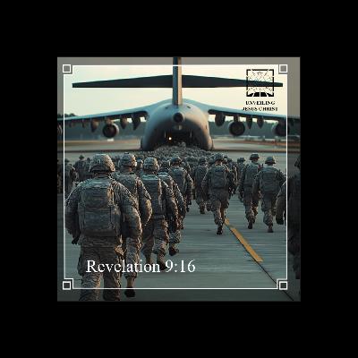 [§121] Rev 9:16: The Armies of Armageddon Number 200 Million