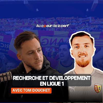 Tom Douchet - Entre recherche scientifique et performance en Ligue 1 Tom Douchet - Entre recherche scientifique et performance en Ligue 1
