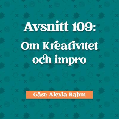 Avsnitt 109: Alexia Rahm om Kreativitet och Impro
