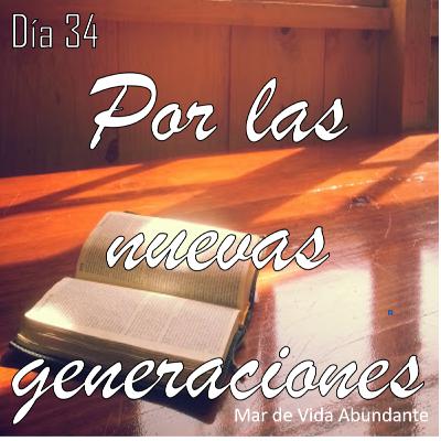 Cuarentena de fe - Día 34 - Por las nuevas generaciones