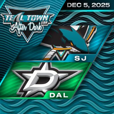 San Jose Sharks @ Dallas Stars - 12/5/2025 - Teal Town USA After Dark (Postgame)