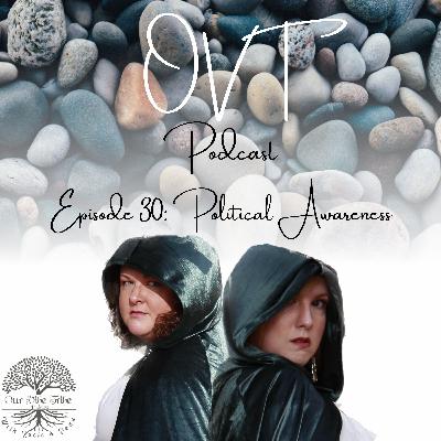Episode 30: Political Awareness