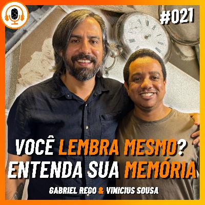 Memória e falsas lembranças | Pareamento 021 | Gabriel Rego e Vinicius Sousa