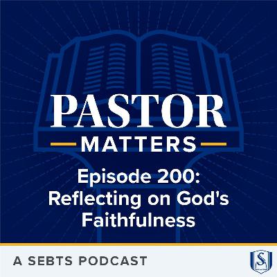 Reflecting on God’s Faithfulness - EP200