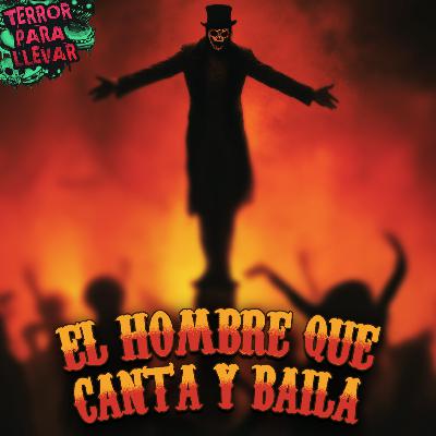 El hombre que canta y baila - Creepypasta Clásica