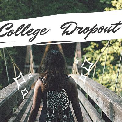 Mindset About COLLEGE DROPOUT Mindset About COLLEGE DROPOUT