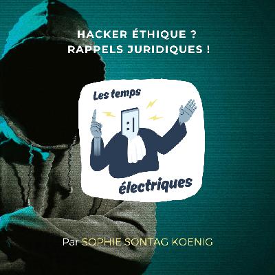 Hacker éthique ? Rappels juridiques !